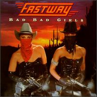 Fastway - Bad Bad Girls - 7 inch Fast Eddie Clarke of Motorhead and Pete Way of UFO vinyl record